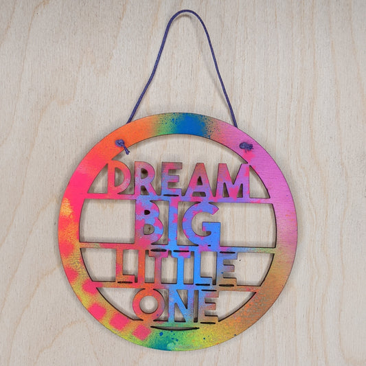 Dream Big Little One sign